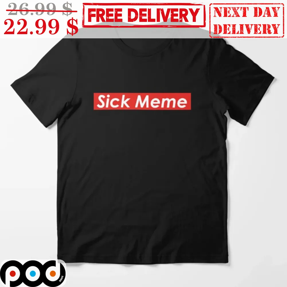 Sick Meme Shirt