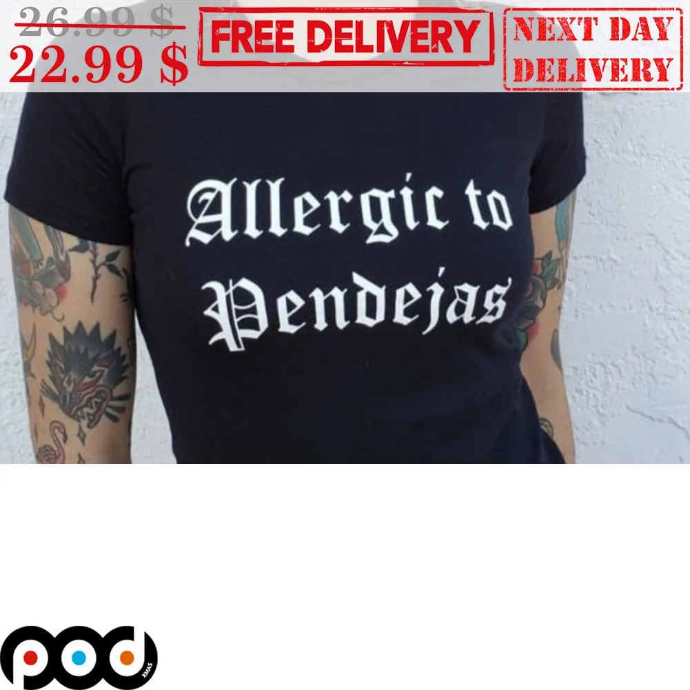 Allergic To Pendejas Shirt
