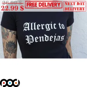 Allergic To Pendejas Shirt