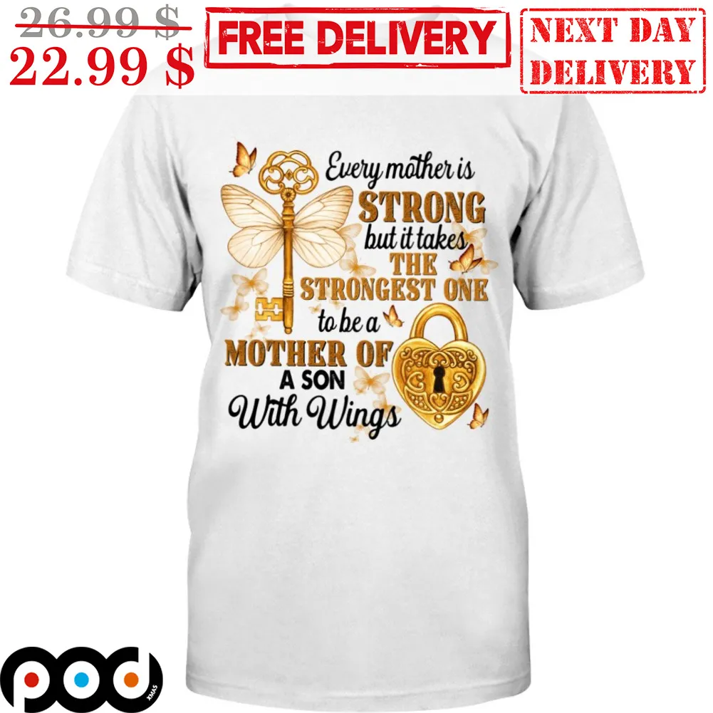 Every Mother Is Strong But It Takes The Strongest One To Be A Mother Of A Son With Wings Shirt