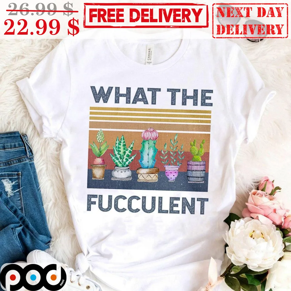 Garden What The Fucculent Vintage Shirt