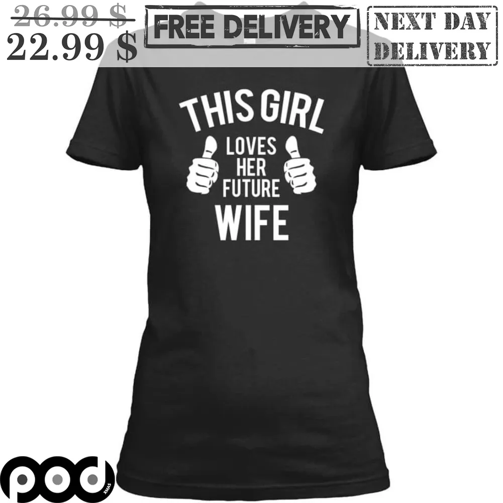 This Girl Loves Her Future Wife Shirt