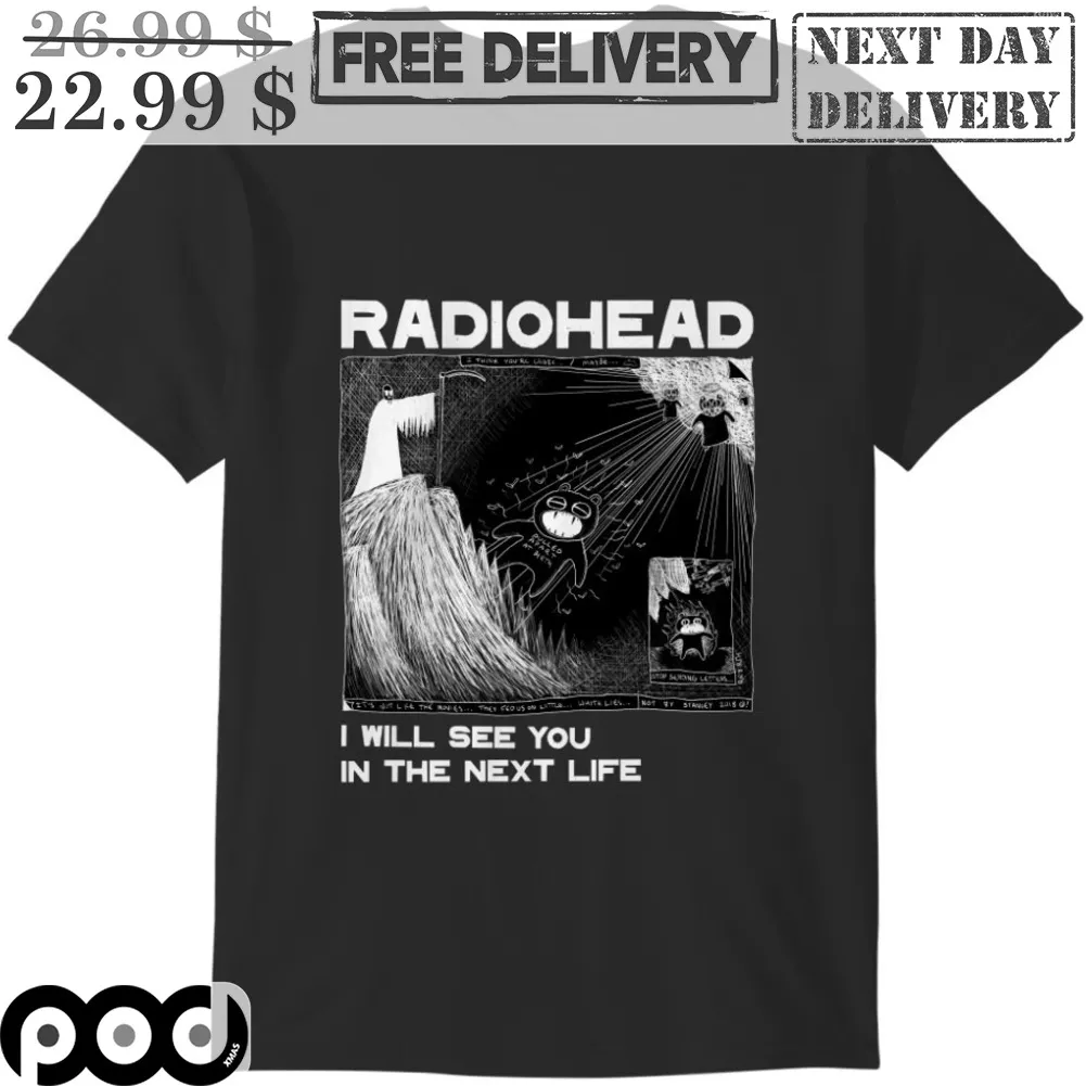 Radiohead I Will See You In The Next Life Shirt
