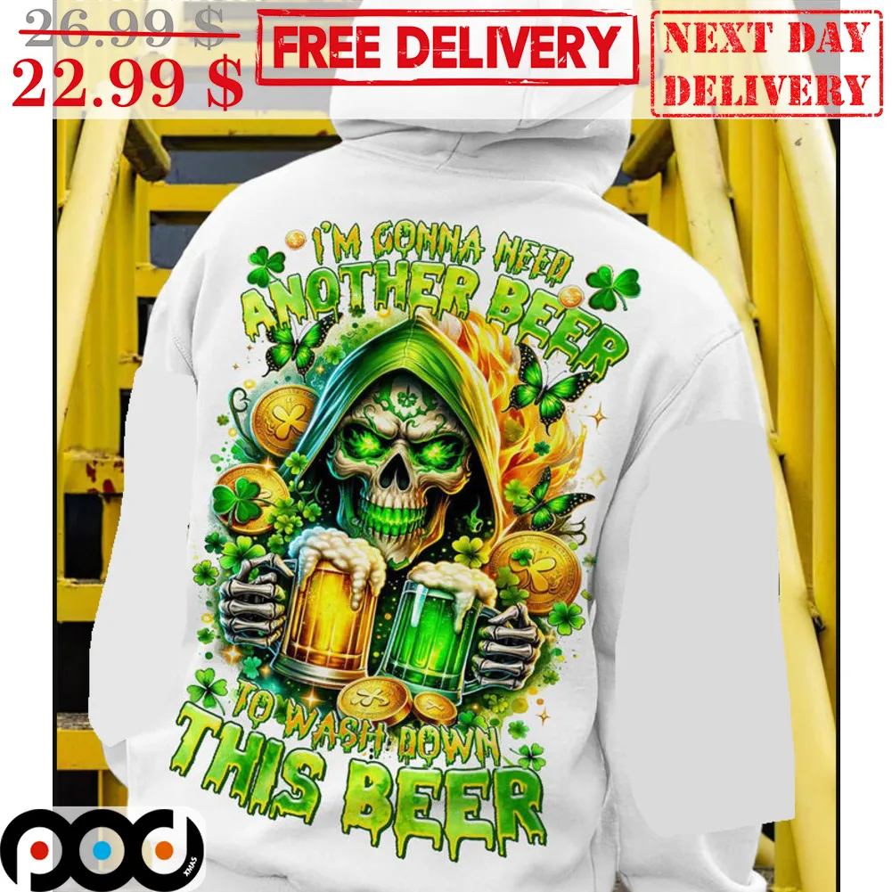 Death I'm Gonna Need Another Beer To Wash Down This Beer Shirt