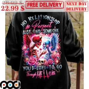 Devil Angel No Relationship Is Perfect Just Find Someone You'd Love To Go Through Hell With Shirt