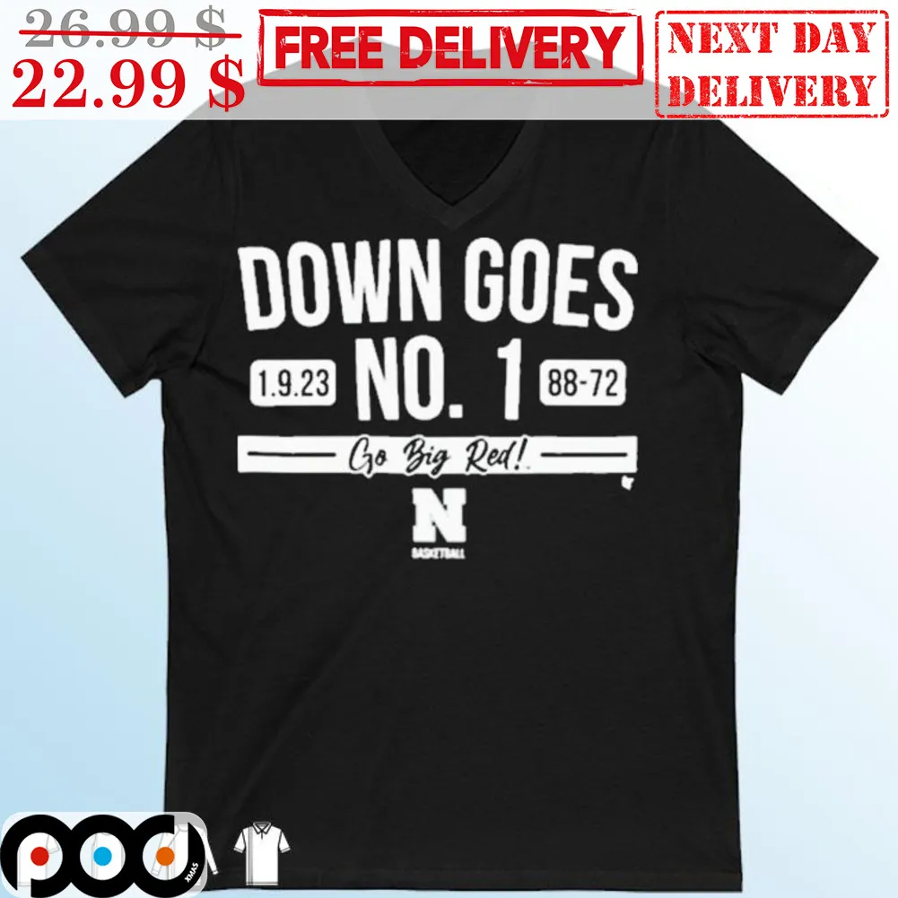 Down Goes No 1 Go Big Red Shirt