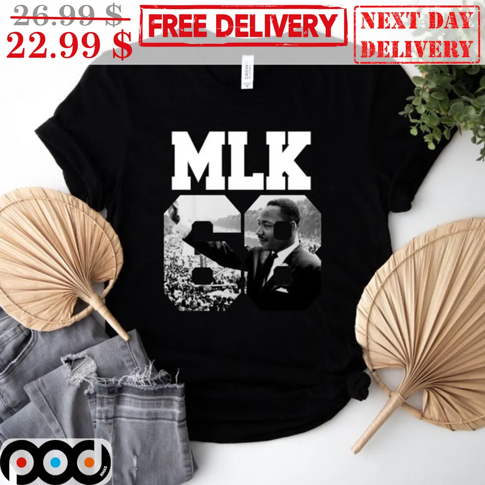 Dr Martin Luther King JR MLK 68 Shirt