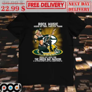 Girl Rock Music Keeps My Soul Forever Young While My Love For The Green Bay Packers Shirt