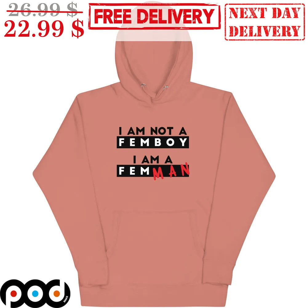 I Am Not A Femboy I Am A Femman Shirt