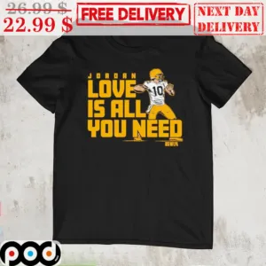 Jordan Love Is All You Need Green Bay Packers Shirt