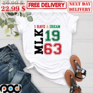 MLK I Have A Dream 19 63 Shirt
