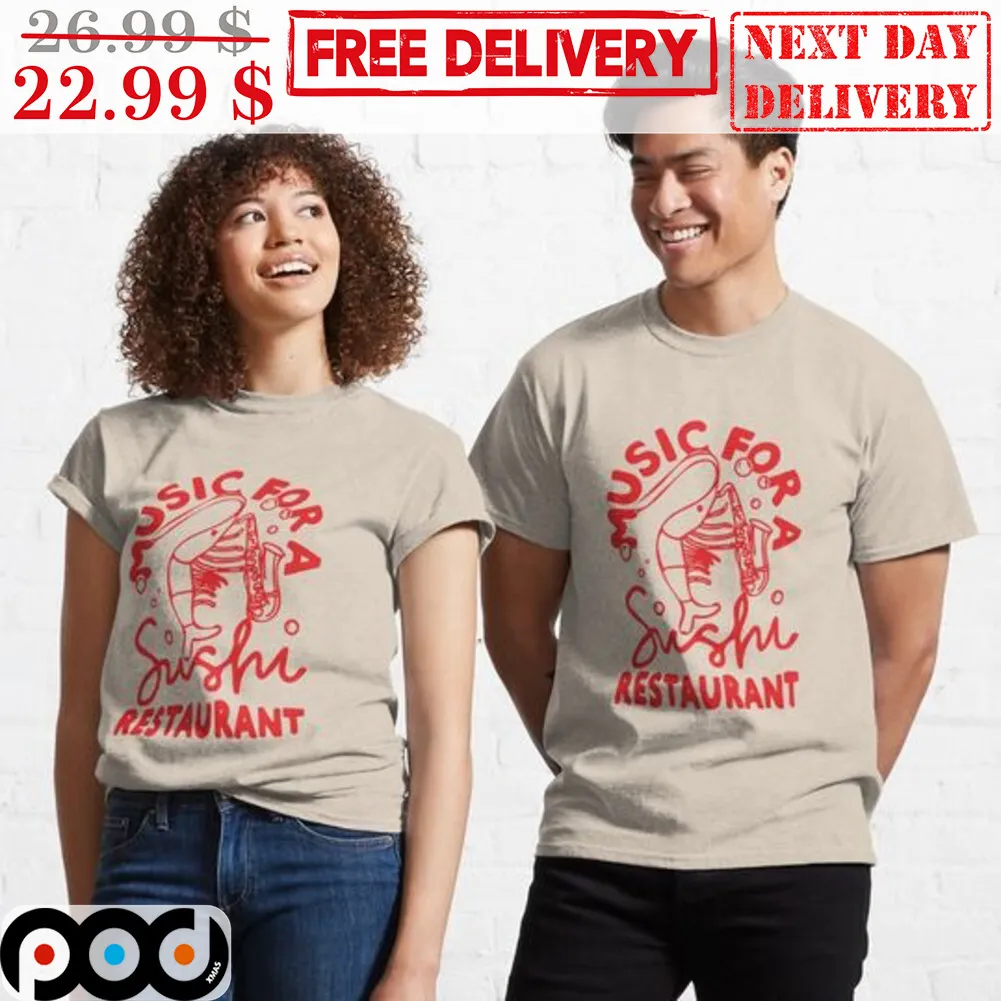 Music For A Sushi Restaurant Shirt