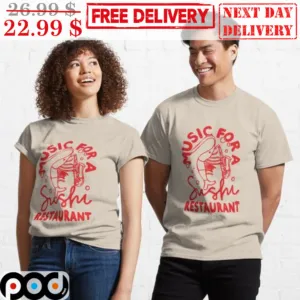 Music For A Sushi Restaurant Shirt