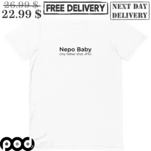 Nepo Baby My Father Shot JFK Shirt