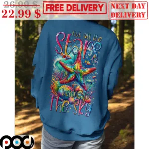 Starfish Not All The Stars Belong To The Sky Colorful Shirt