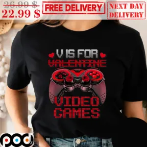 V Is For Video Games Valentine Day Shirt