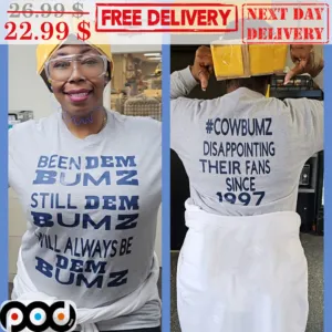 Been Deem Bumz Still Dem Bumz Will Always Be Dem Bumz Shirt