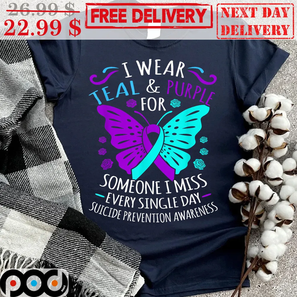 I Wear Teal And Purple For Someone I Miss Every Single Day Suicide Prevention Awareness Shirt