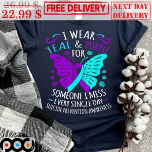 I Wear Teal And Purple For Someone I Miss Every Single Day Suicide Prevention Awareness Shirt