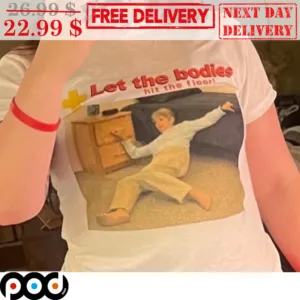 Let The Bodies Hit The Floor Shirt
