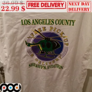 Los Angeles Country Free Pick Up And Delivery Sheriff's Aviation Shirt