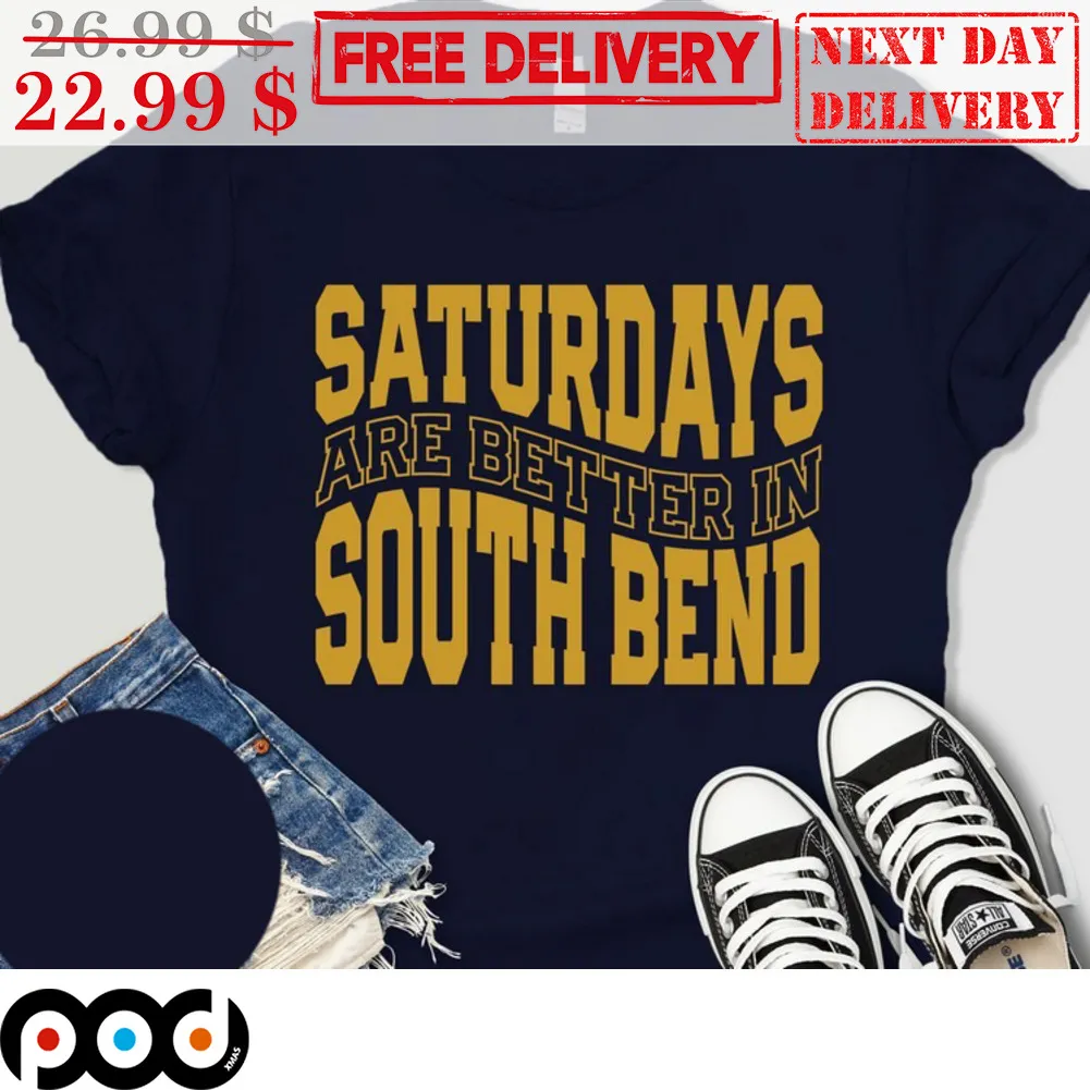 Saturdays Are Better In South Bend Shirt