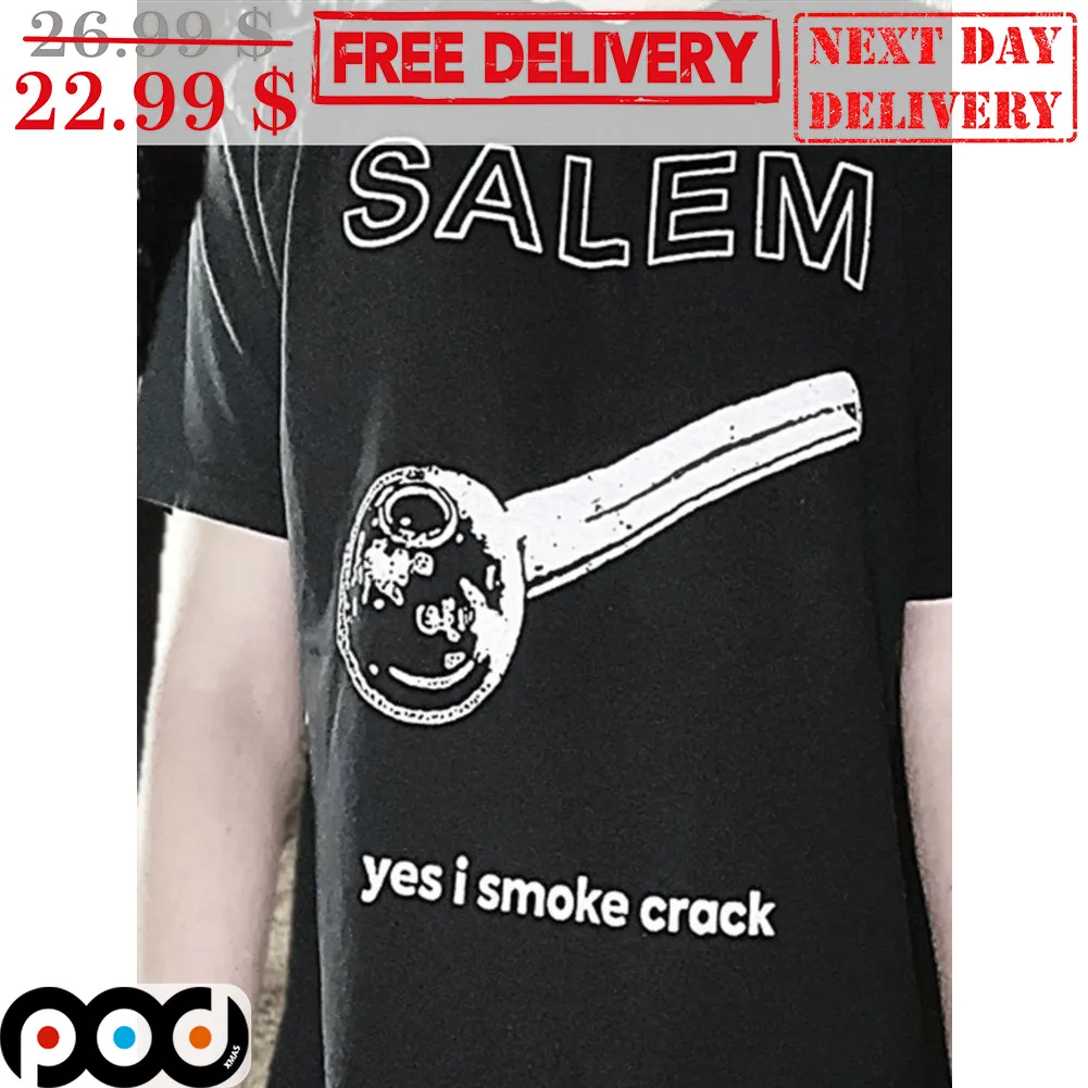 Salem Yes I Smoke Crack Shirt