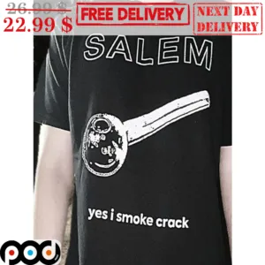 Salem Yes I Smoke Crack Shirt