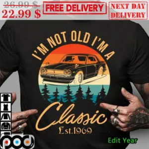 Car I'm Not Old I'm A Classic Vintage Shirt