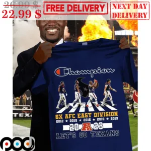 Champion 6X AFC East Division 2023 Let's Go Texans Shirt
