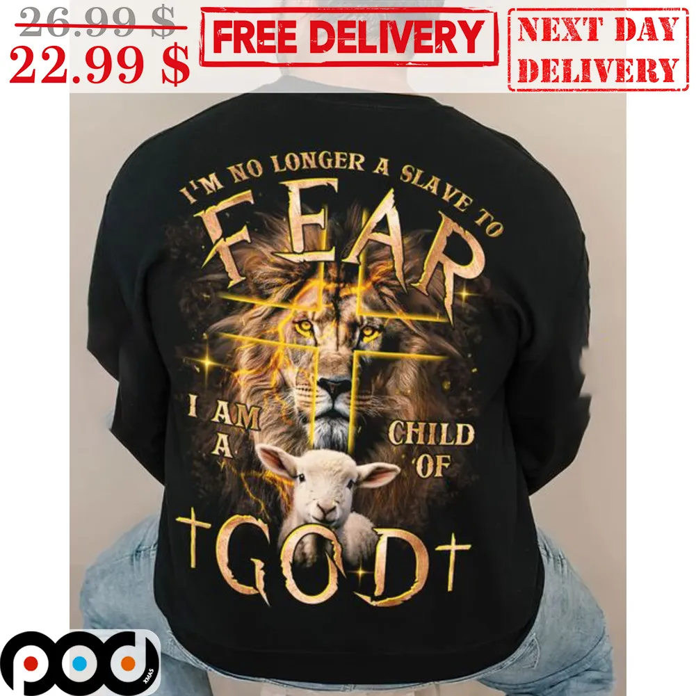 I'm No Longer A Slave To Fear I Am A Child Of God Lion Sheep Shirt