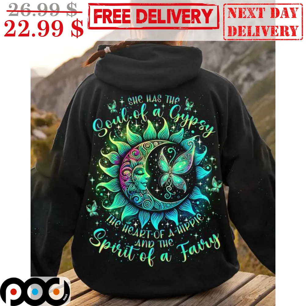 She Has The Soul Of A Gypsy The Heart Of A Hippie And The Spirit Of A Fairy Shirt