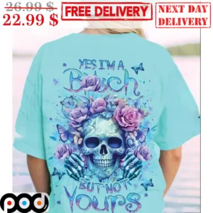 Skull Yes I'm A Bitch But Not Yours Shirt