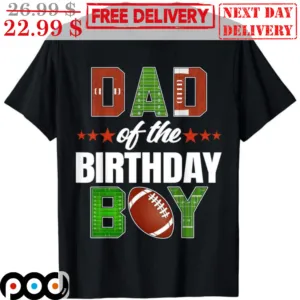 Custom Dad Of The Birthday Boy Shirt