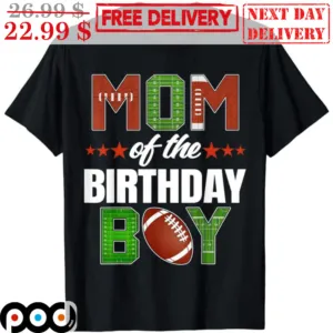 Custom Mom Of The Birthday Boy Shirt