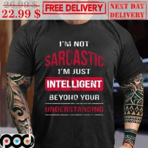 I'm Not Sarcastic I'm Just Intelligent Beyond Your Understanding Vintage Shirt