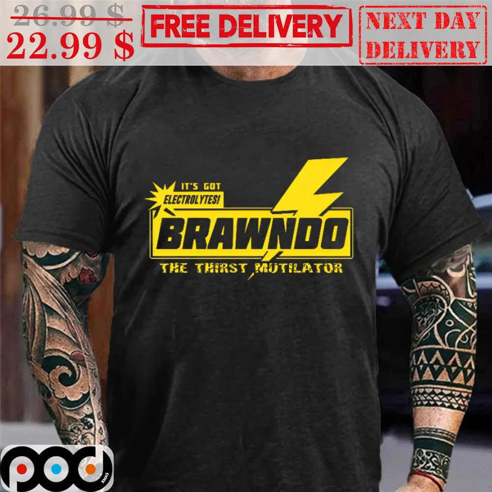 It's Got Electrolytes Brawndo The Thirst Mutilator Shirt