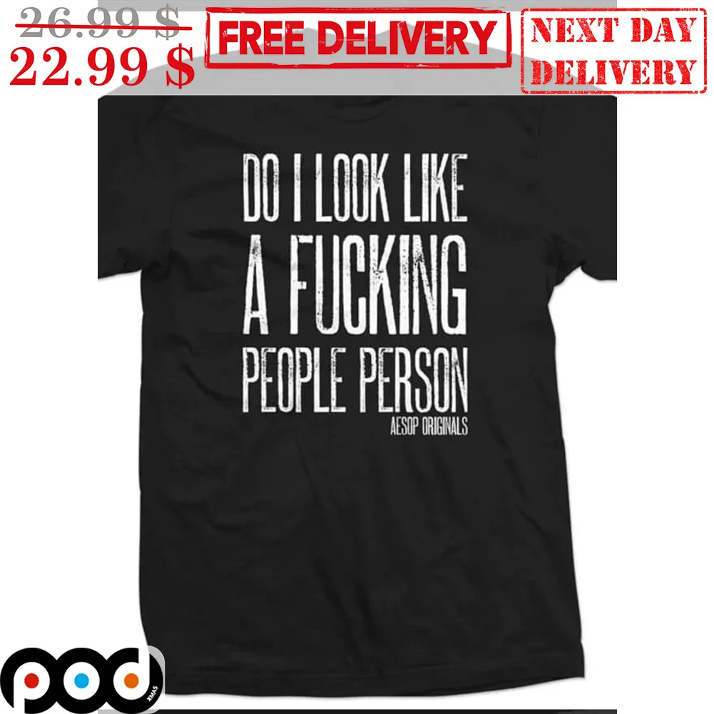 Do I Look Like A Fucking People Person Shirt