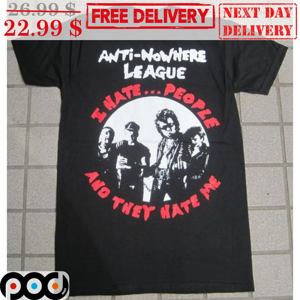 Anti-Nowhere League I Hate People And They Hate Me Shirt