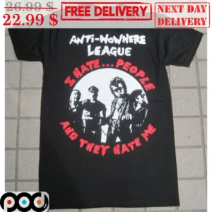 Anti-Nowhere League I Hate People And They Hate Me Shirt