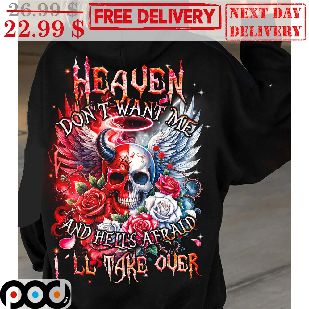 Devil Angel Heaven Don't Want Me And Hells Afraid I'll Take Over Shirt