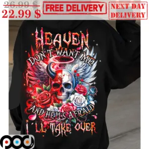 Devil Angel Heaven Don't Want Me And Hells Afraid I'll Take Over Shirt