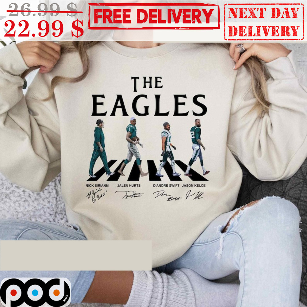 The Eagles Nick Sirianni Jalen Hurts D'andre Swift Jason Kelce Crosswalk Signature Shirt