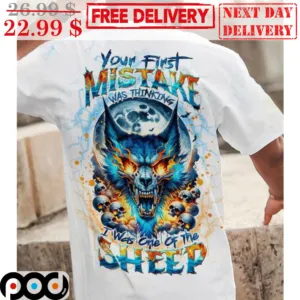 Wolf Skulls Your First Mistake Was Thinking I Was One Of The Sheep Shirt