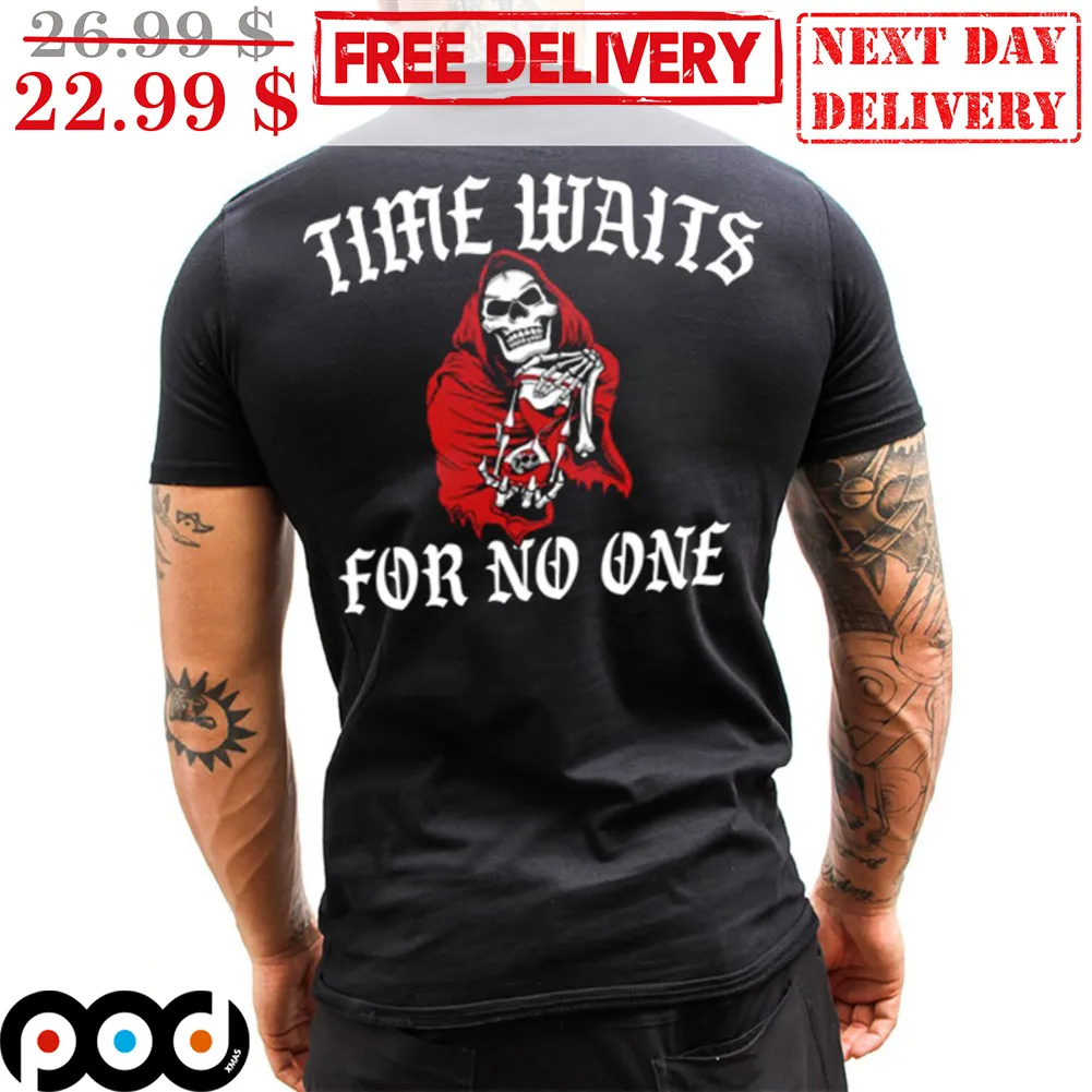 Death Time Waits For No One Shirt
