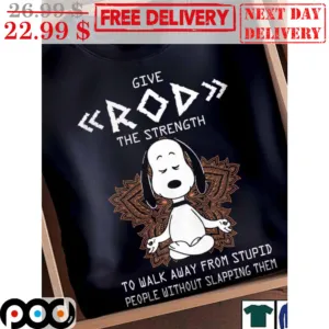 Dog Yoga Give Rod The Strength To Walk Away From Stupid People Without Slapping Them Shirt