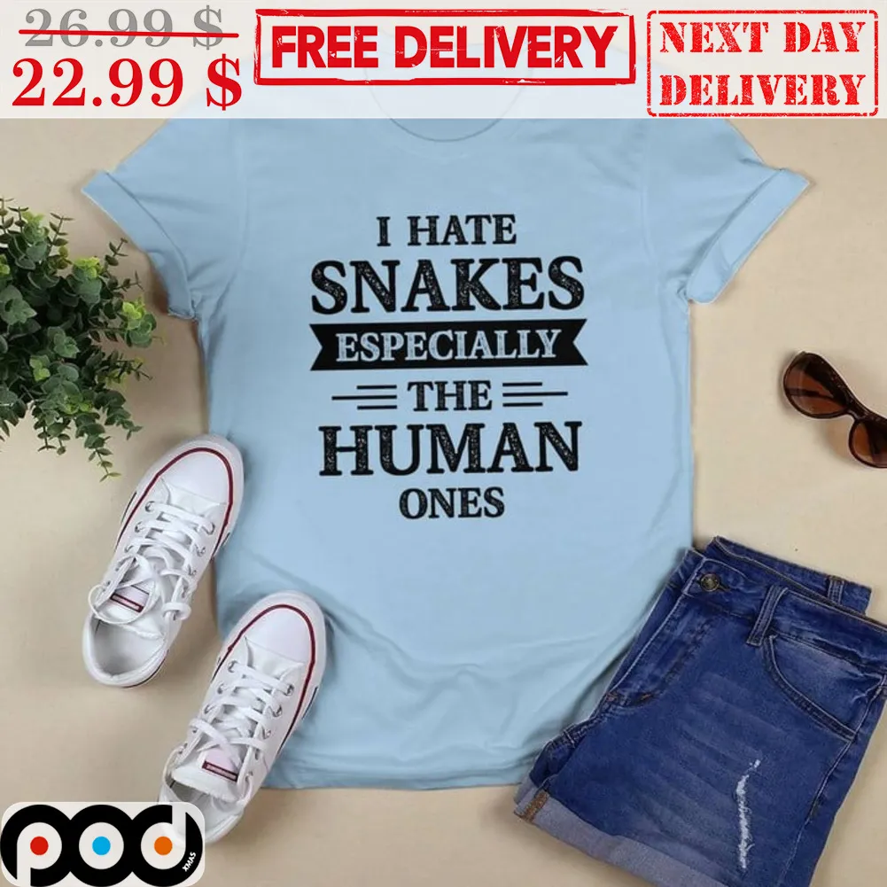 I Hate Snakes Especially The Human Ones Shirt