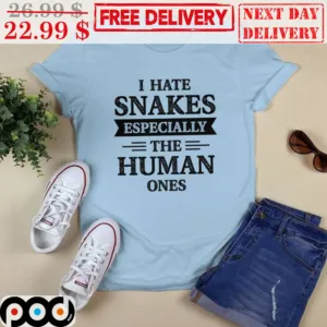I Hate Snakes Especially The Human Ones Shirt