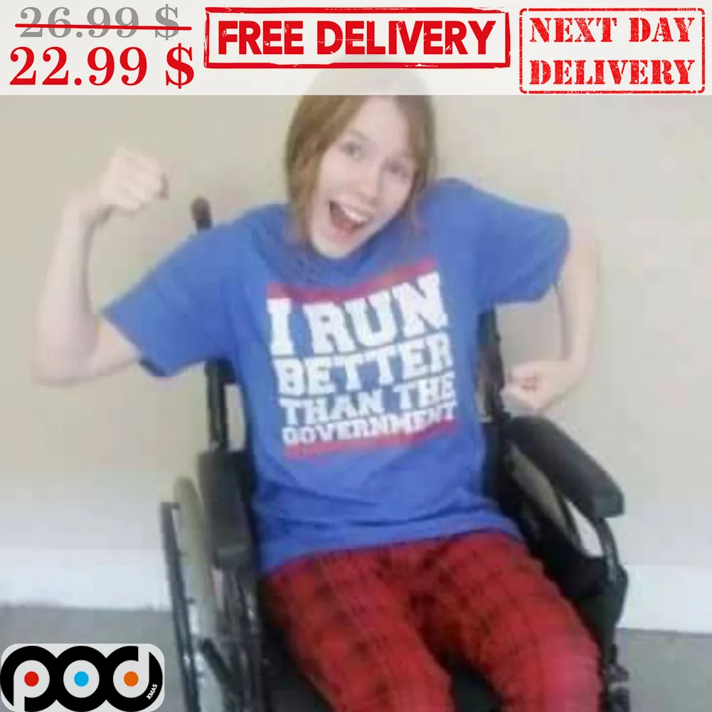 I Run Better Than The Government Shirt
