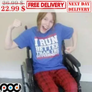 I Run Better Than The Government Shirt